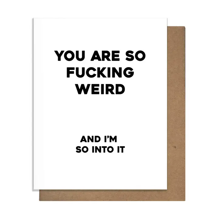 You Are So Fucking Weird And I'm So Into It - Greeting Card - Mellow Monkey