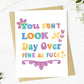 You Don't Look A Day Over Fine As Fuck - Birthday Greeting Card - Mellow Monkey