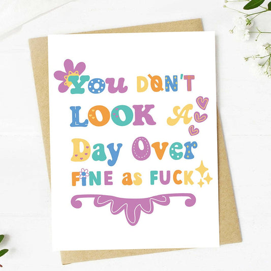 You Don't Look A Day Over Fine As Fuck - Birthday Greeting Card - Mellow Monkey