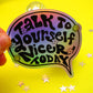 Be nice sticker self talk worth cute hydroflask planner: Holographic - Mellow Monkey