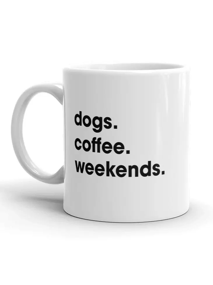 Dogs. Coffee. Weekends. Mug - 11 oz. - Mellow Monkey