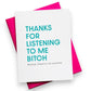 "Thanks For Listening To Me Bitch"- Friendship Greeting Card - Mellow Monkey