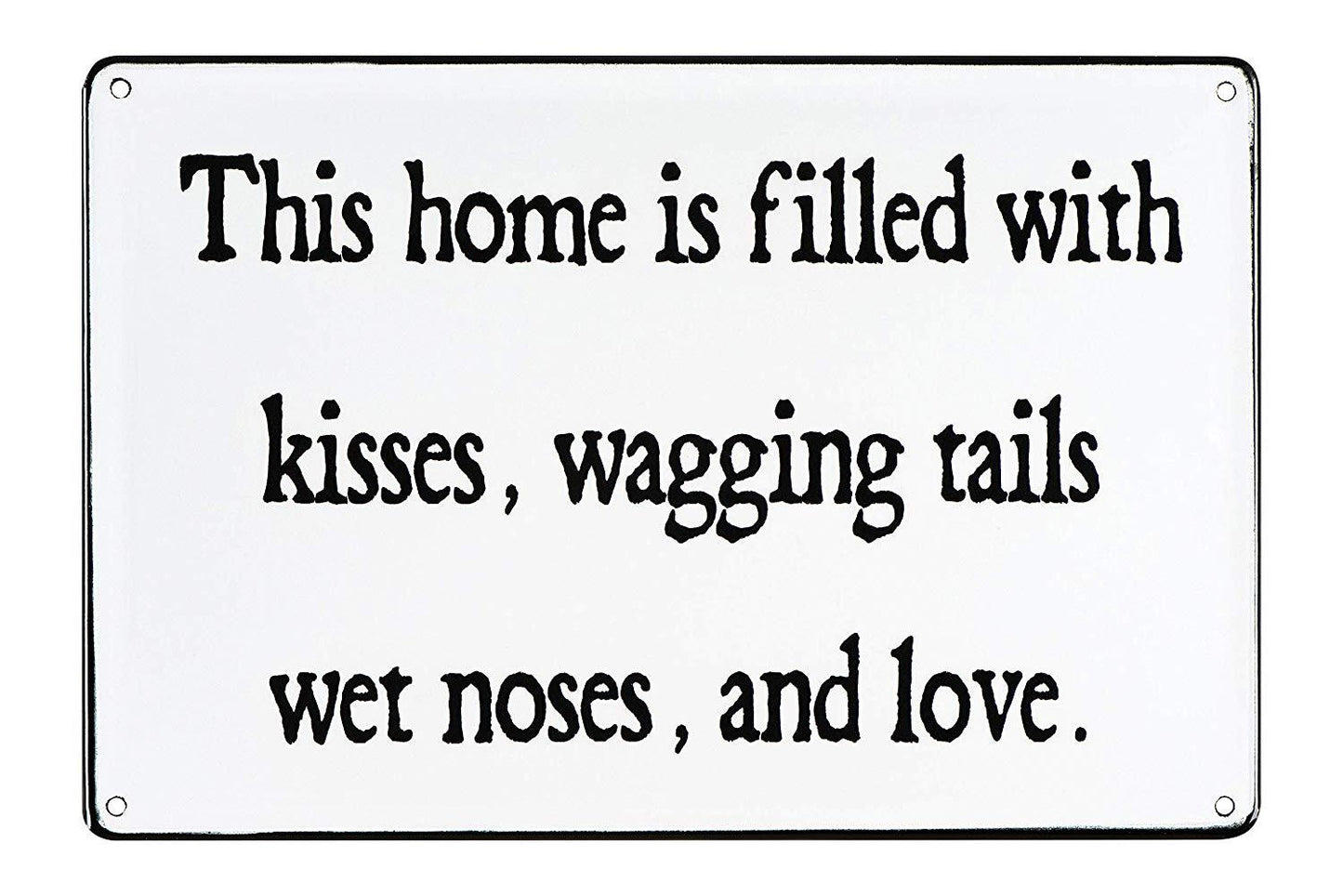 This Home is Filled with Kisses, Wagging Tails Wet Noses and Love -  Black & White Enameled 12-in Metal Décor Wall Art - Mellow Monkey