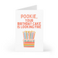 Pookie, Your birthday Cake Looks Fire - Birthday Card