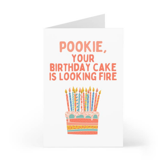 Pookie, Your birthday Cake Looks Fire - Birthday Card