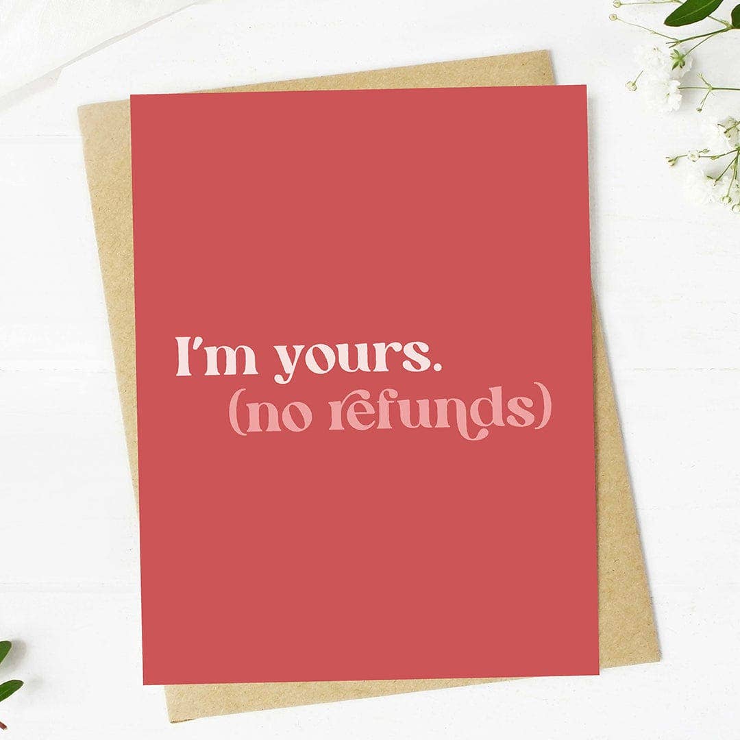 I'm Yours (No Refunds) Valentine's Day Greeting Card - Mellow Monkey