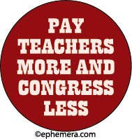 Pay Teachers More And Congress Less - Pin Back Button - 1-1/4-in - Mellow Monkey