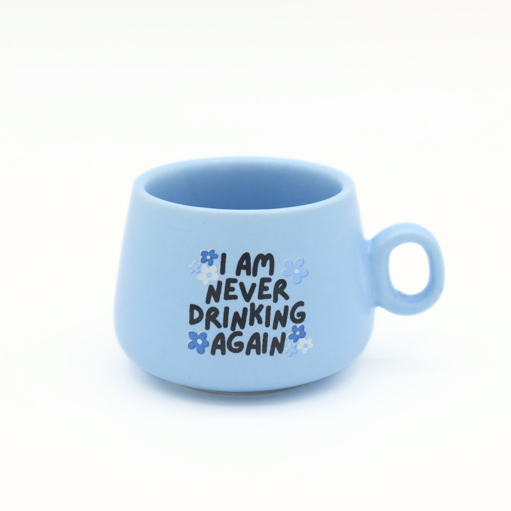 I Am Never Drinking Again - Blue Mug Shot Glass  - Mellow Monkey