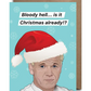Bloody Hell... Is It Christmas Already!? - Holiday Greeting Card - Mellow Monkey