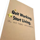 Quit Working. Start Living. Oh, and Happy Retirement - Greeting Card - Mellow Monkey