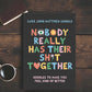 Nobody Really Has Their Sh*t Together Book