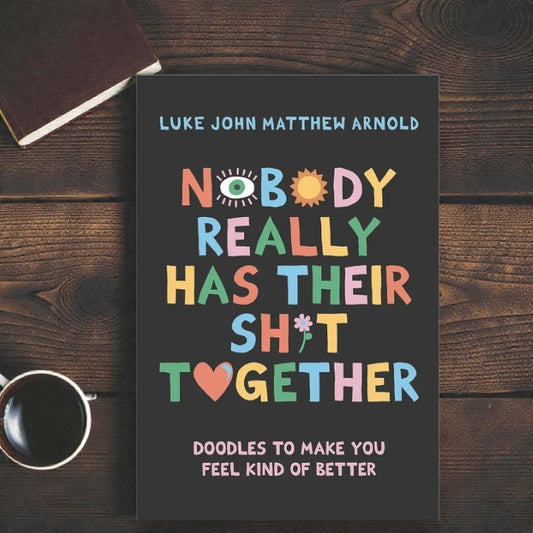 Nobody Really Has Their Sh*t Together Book