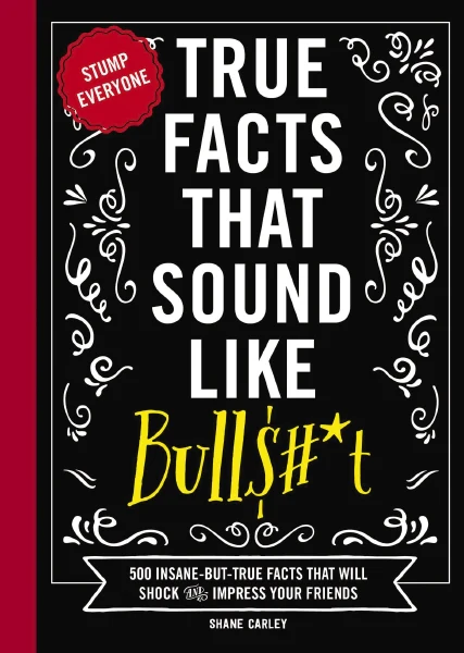 True Facts That Sound Like Bull$#*t - Hardcover - Mellow Monkey