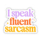 I Speak Fluent Sarcasm Vinyl Sticker
