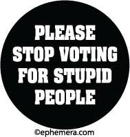 Please Stop Voting For Stupid People - Pin Back Button - 1-1/4-in - Mellow Monkey