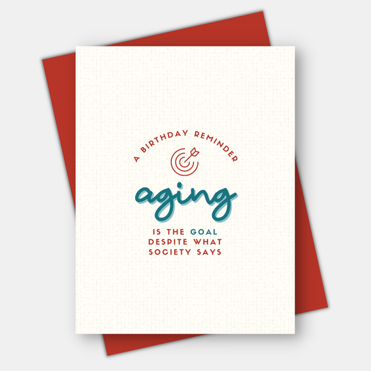 A Friendly Reminder: Aging Is The Goal Despite What Society Says - Birthday Greeting Card - Mellow Monkey