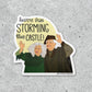 Have Fun Storming The Castle - Vinyl Sticker - 3-in - Mellow Monkey