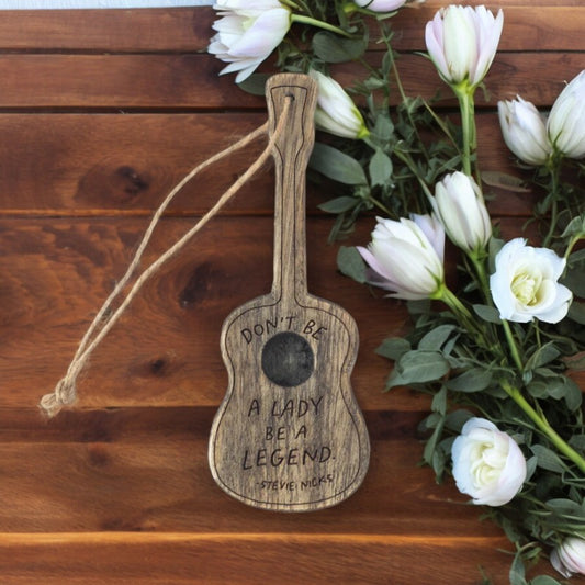 Don't Be a Lady, Be a Legend (Stevie Nicks) - Engraved Gray Wooden Guitar Ornament - Mellow Monkey