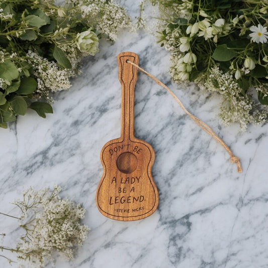 Don't Be a Lady, Be a Legend (Stevie Nicks) - Engraved Wooden Guitar Ornament - Mellow Monkey