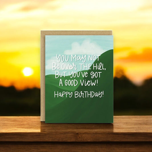 You May Not Be Over The Hill, But You've Got A Good View - Birthday Greeting Card - Mellow Monkey