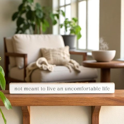 Not Meant to Live an Uncomfortable Life - Skinny Wooden Sign - 16-in - Mellow Monkey