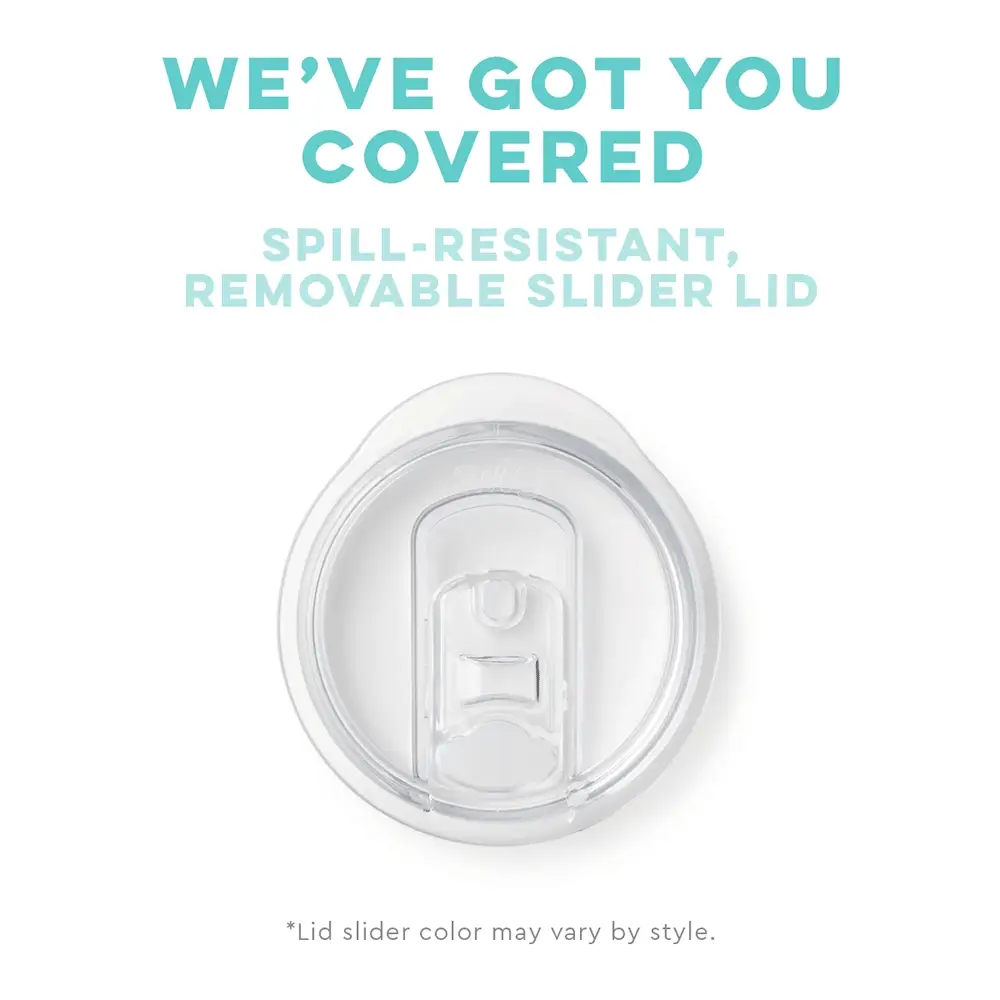 we've got you covered with spill resistant removable slider lid