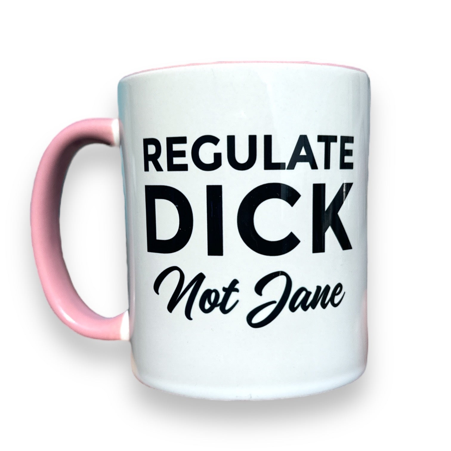 Regulate Dick Not Jane - Ceramic Coffee Tea Mug 11-oz - Mellow Monkey