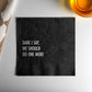 Dare I Say, We Should Do One More - Cocktail Napkin - Mellow Monkey