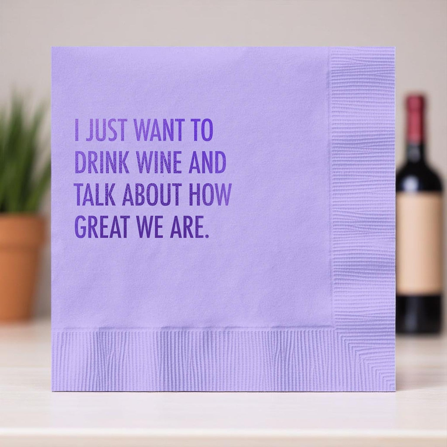 I Just Want To Drink Wine And Talk About How Great We Are - Cocktail Napkin - Mellow Monkey