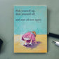 Pick Yourself Up, Dust Yourself Off, and Start All Over Again - Birthday Greeting Card - Mellow Monkey