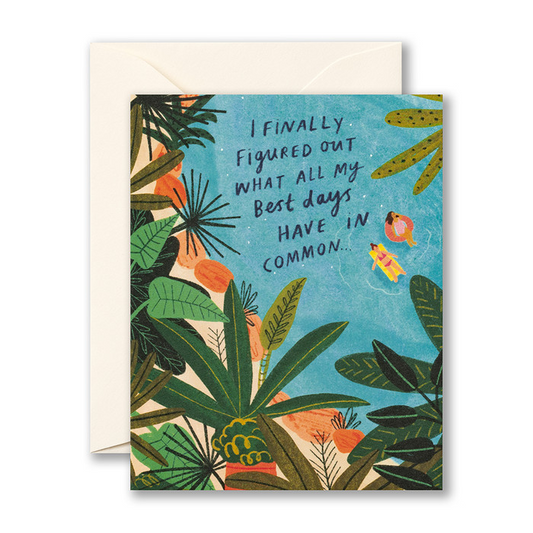 I Finally Figured Out What All My Best Days Have- Friendship - Greeting Card - Mellow Monkey
