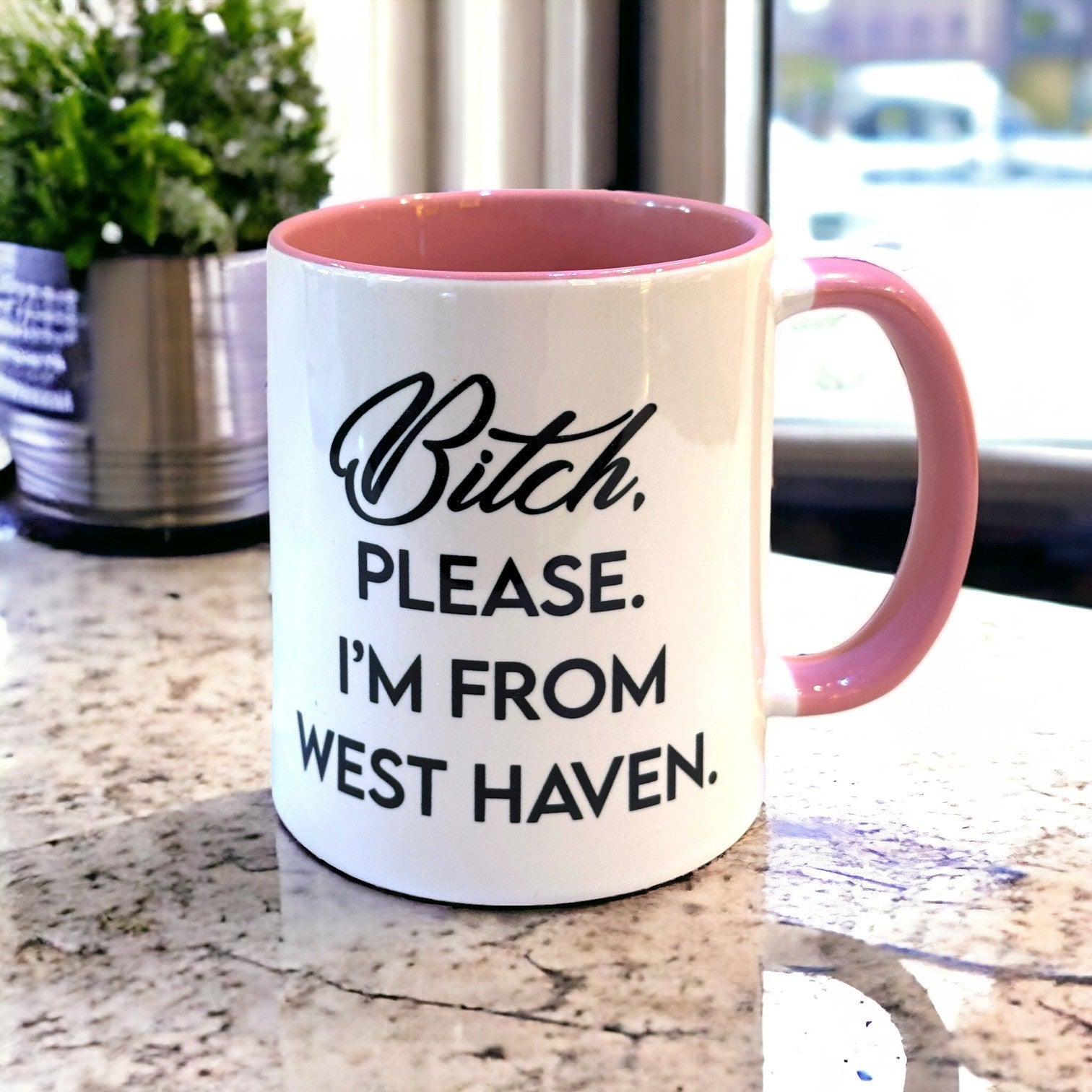 Bitch, Please. I'm From West Haven - Ceramic Coffee Tea Mug 11-oz - Mellow Monkey