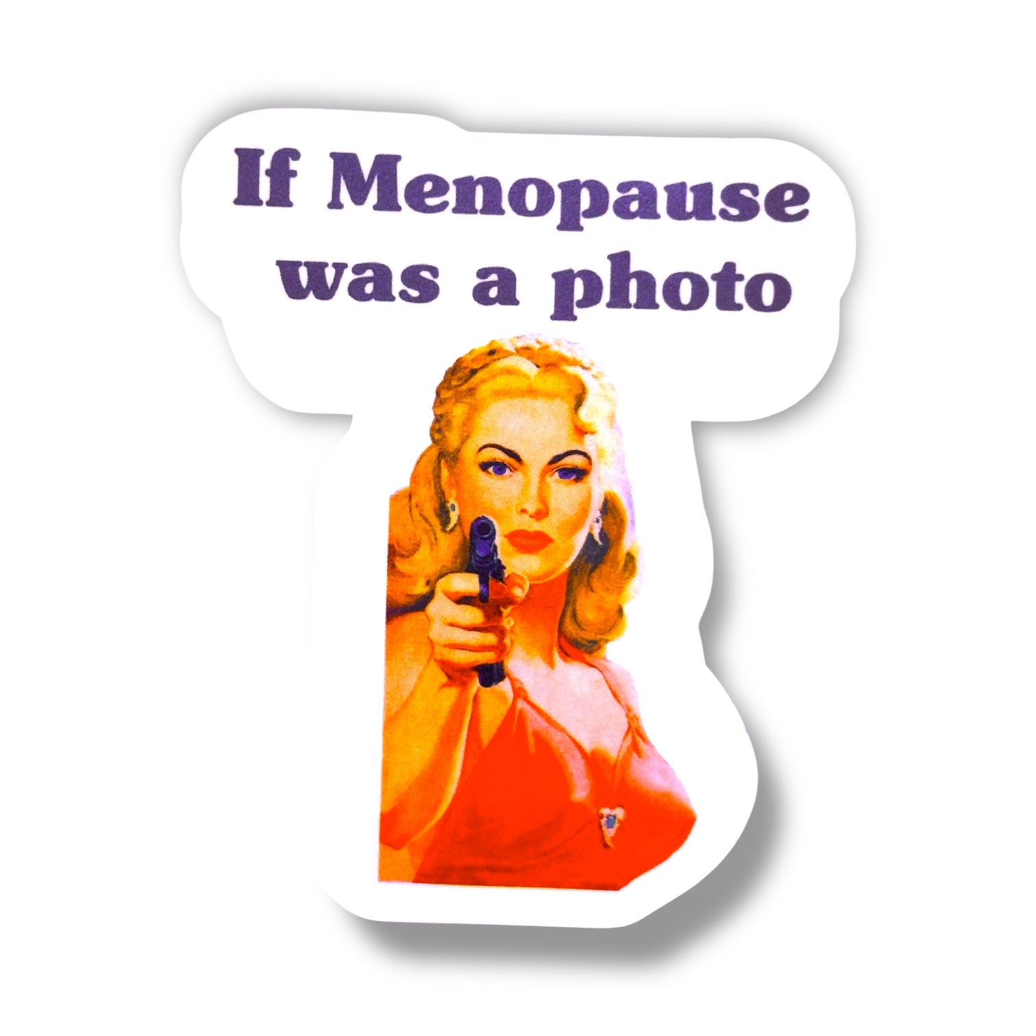 If Menopause Was A Photo - Vintage Style Vinyl Decal Sticker - 3-in - Mellow Monkey
