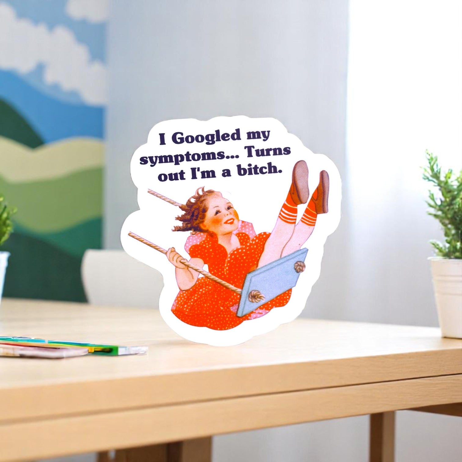 I Googled My Symptoms...Turns Out I'm a Bitch - Vintage Style Vinyl Decal Sticker - 3-in - Mellow Monkey