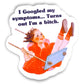 I Googled My Symptoms...Turns Out I'm a Bitch - Vintage Style Vinyl Decal Sticker - 3-in - Mellow Monkey