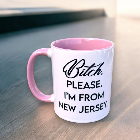 Bitch, Please. I'm From New Jersey - Ceramic Coffee Tea Mug 11-oz - Mellow Monkey