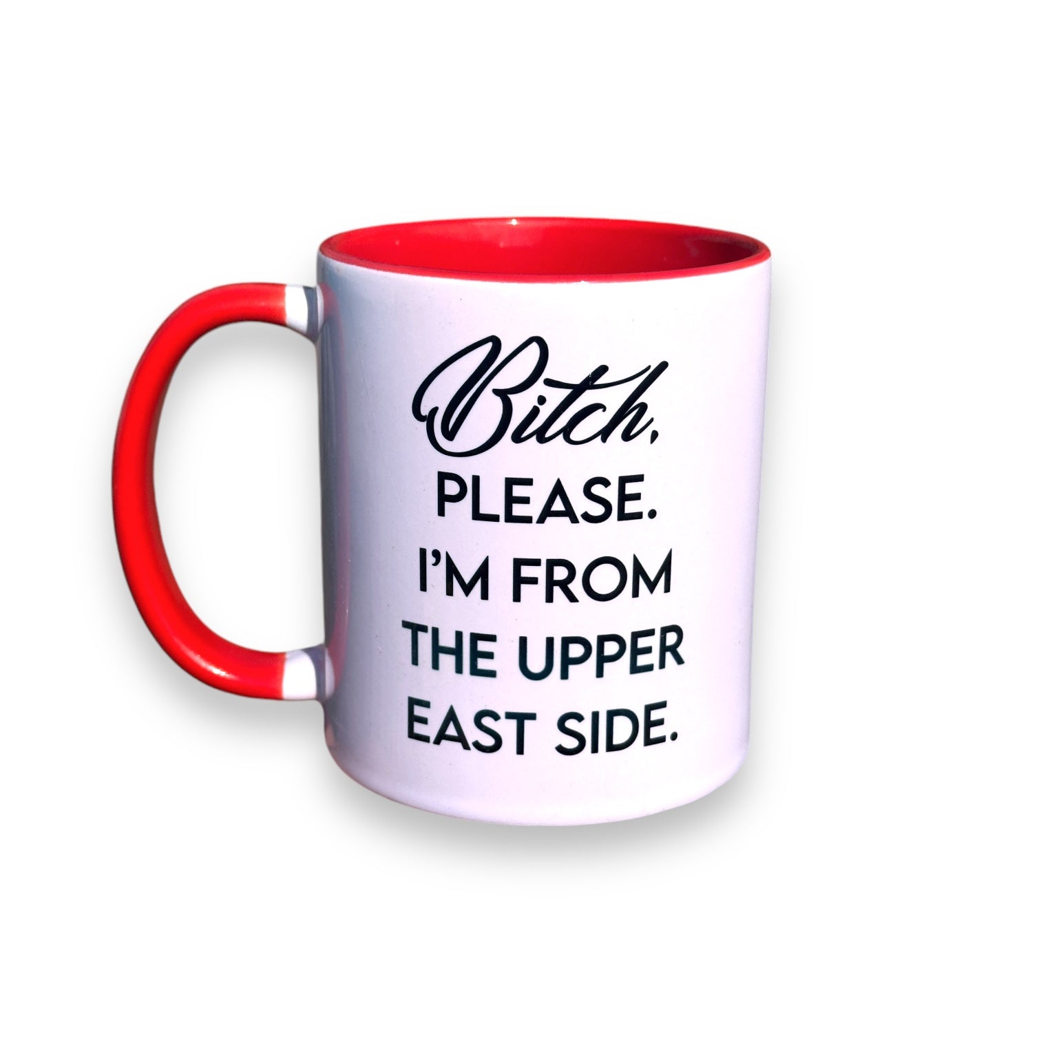 Bitch, Please. I'm From The Upper East Side - RED Ceramic Coffee Tea Mug 11-oz - Mellow Monkey