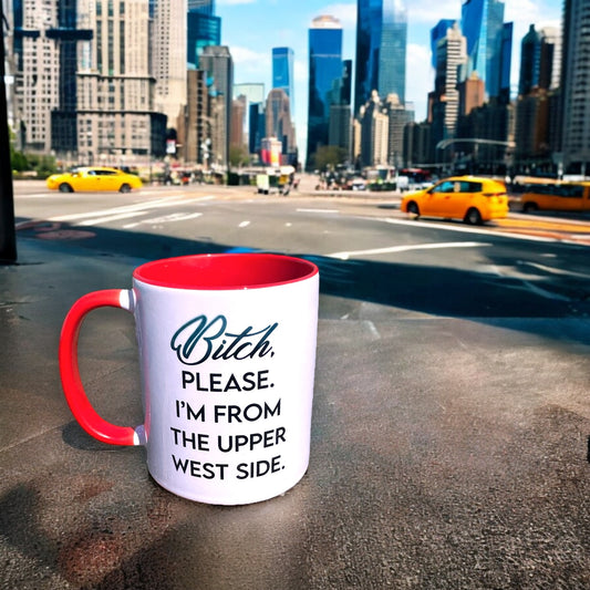 Bitch, Please. I'm From The Upper West Side - RED Ceramic Coffee Tea Mug 11-oz - Mellow Monkey