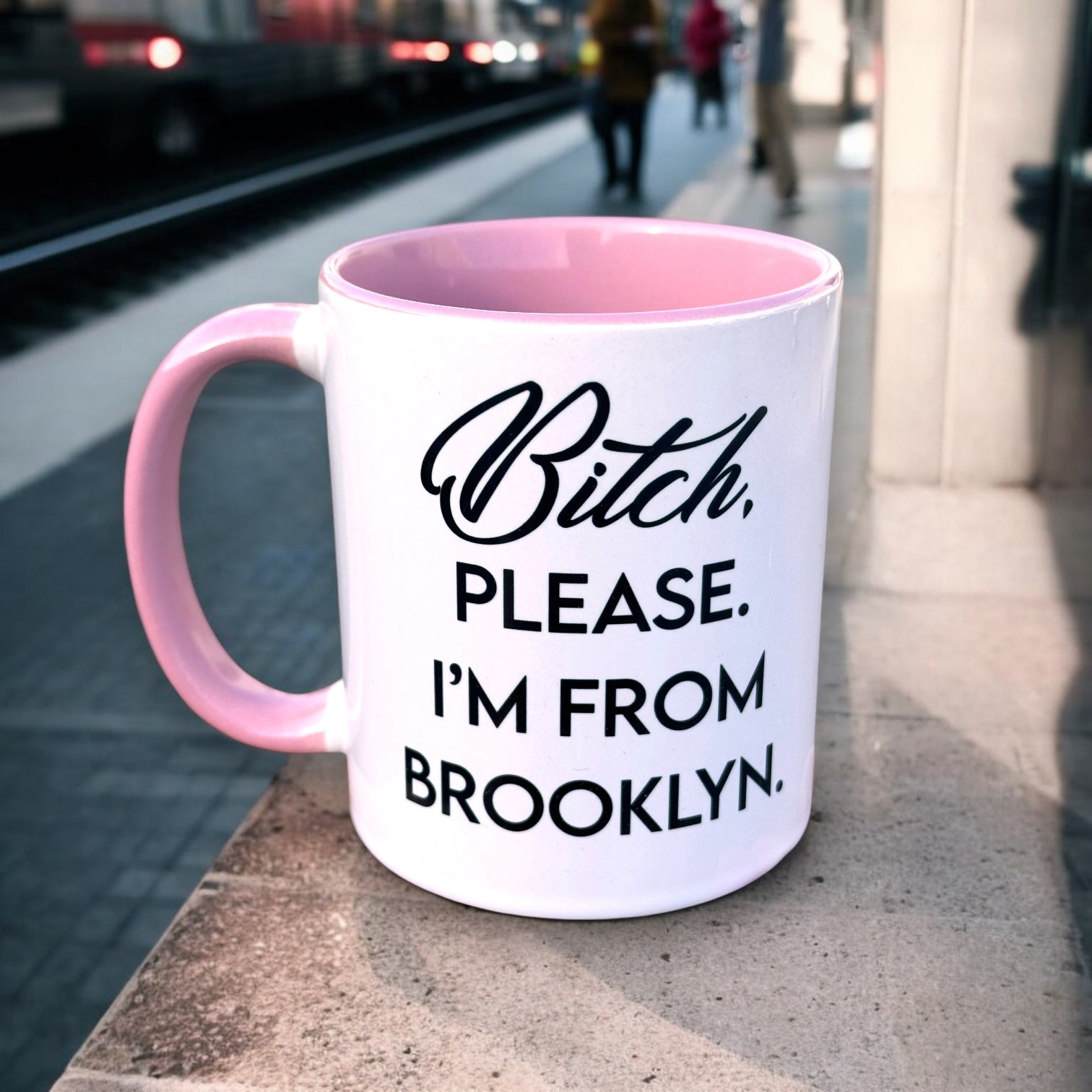 Bitch, Please. I'm From Brooklyn - Ceramic Coffee Tea Mug 11-oz - Mellow Monkey