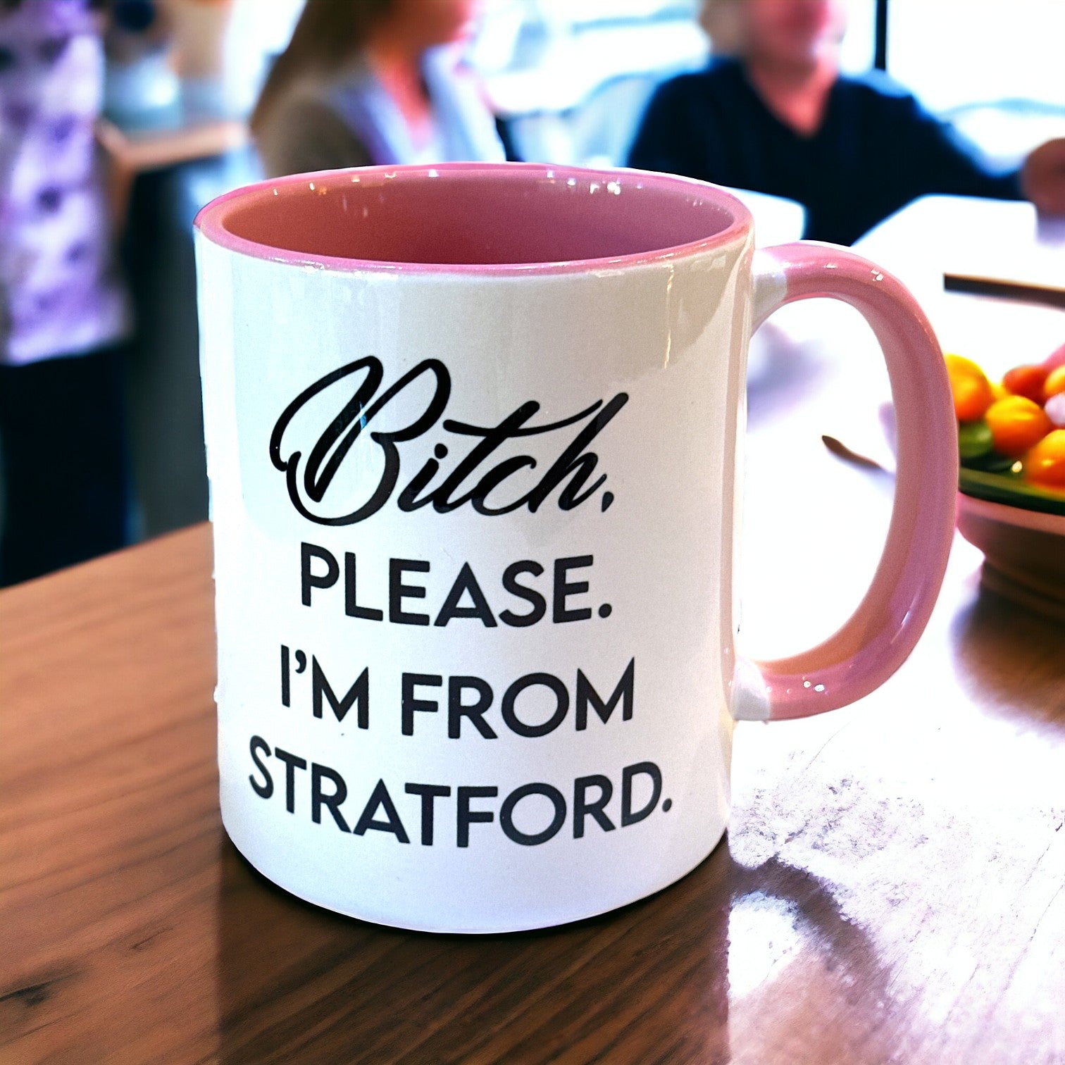 Bitch, Please. I'm From Stratford - Ceramic Coffee Tea Mug 11-oz - Mellow Monkey