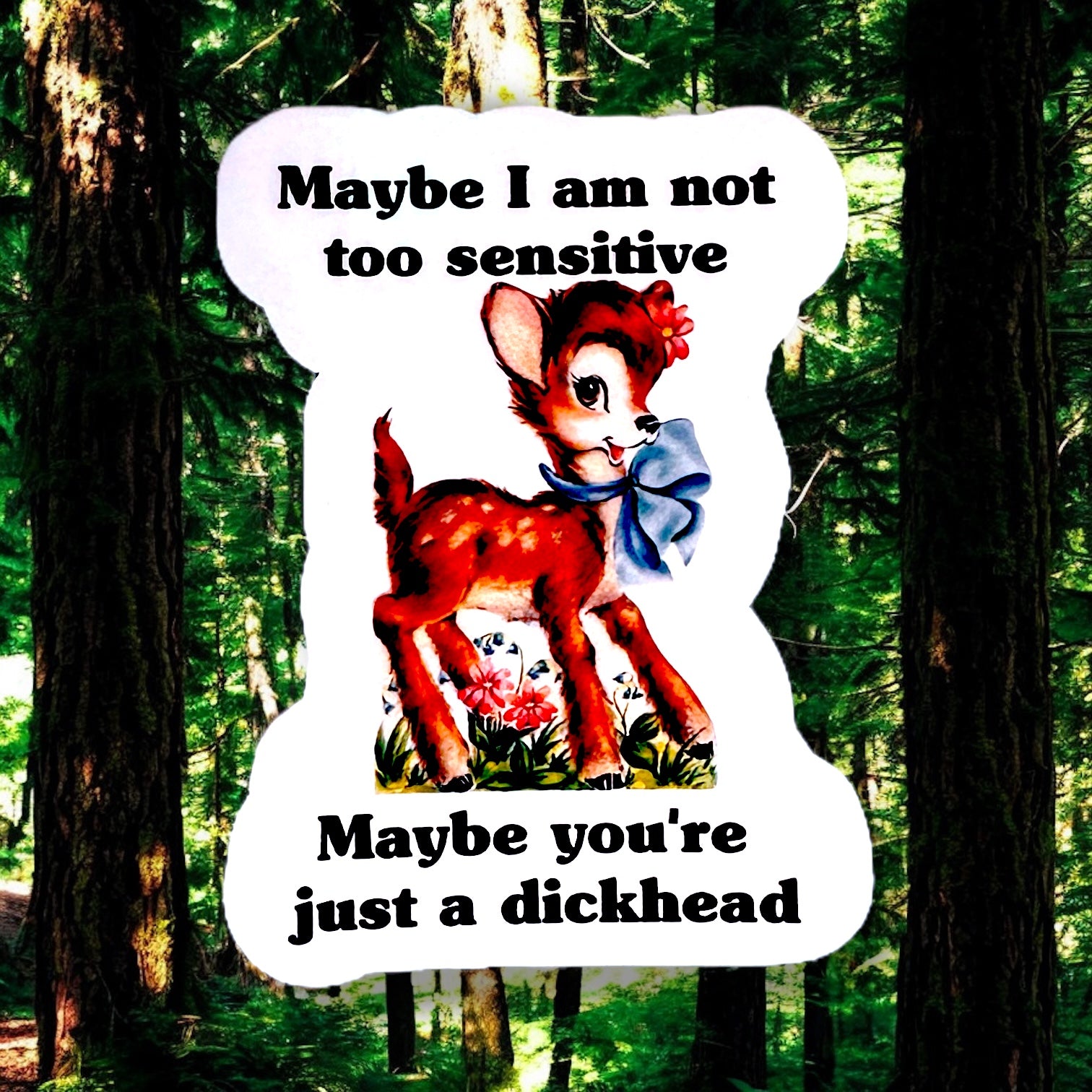 Maybe I Am Not Too Sensitive. Maybe You're Just A Dickhead - Vintage Style Vinyl Decal Sticker - 3-in - Mellow Monkey