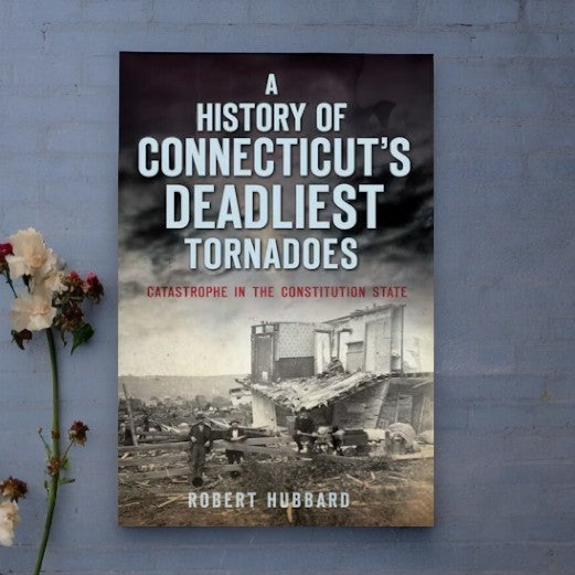 History of Connecticut's Deadliest Tornadoes - Book - Mellow Monkey