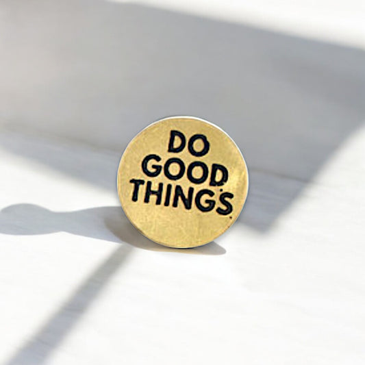 Do Good Things - Recycled Brass Pin - Mellow Monkey