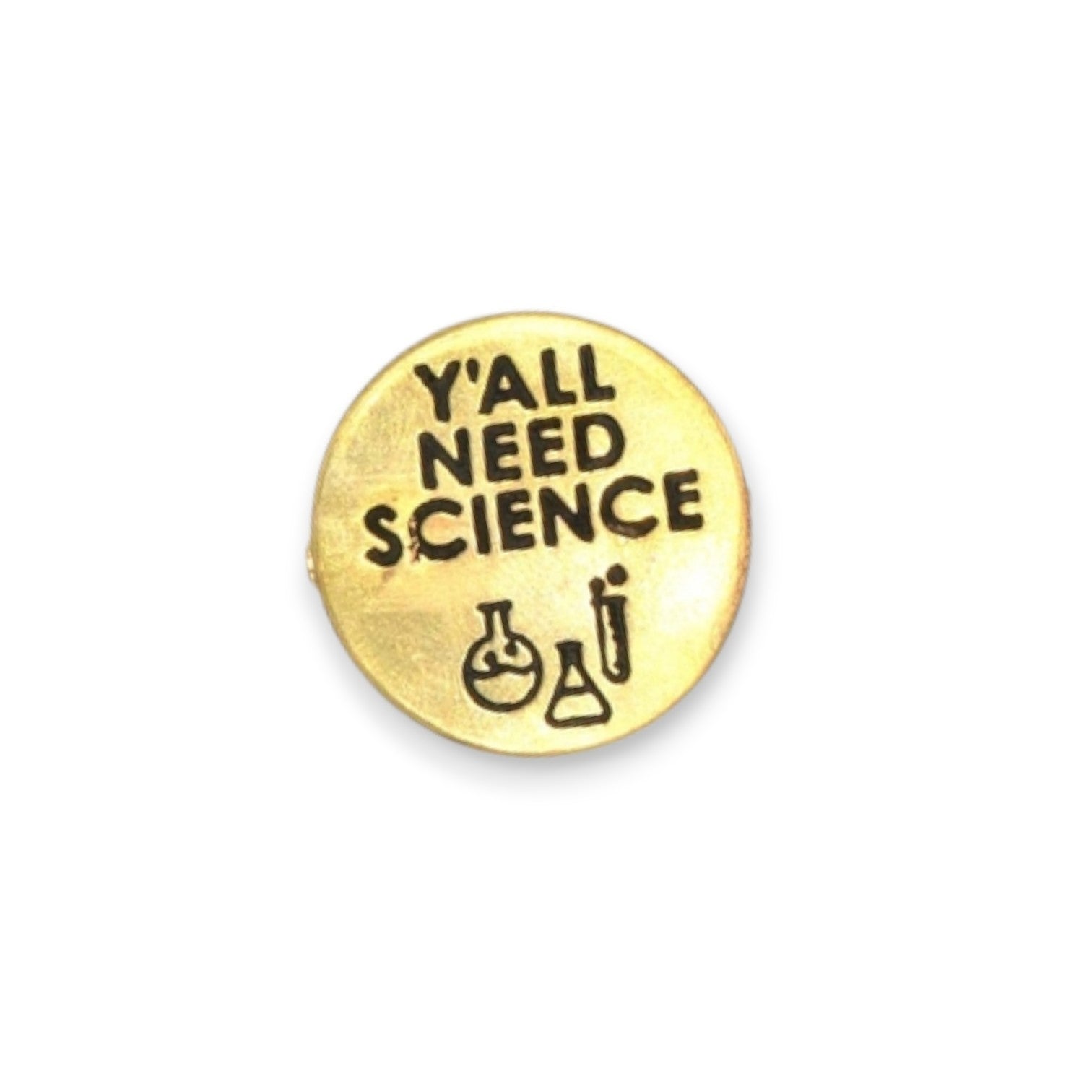 Y'all Need Science - Recycled Brass Pin - Mellow Monkey