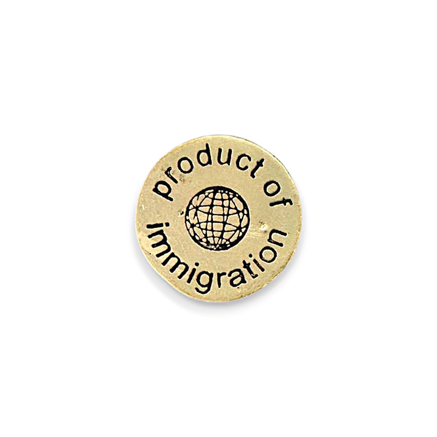 Product of Immigration - Recycled Brass Pin - Mellow Monkey