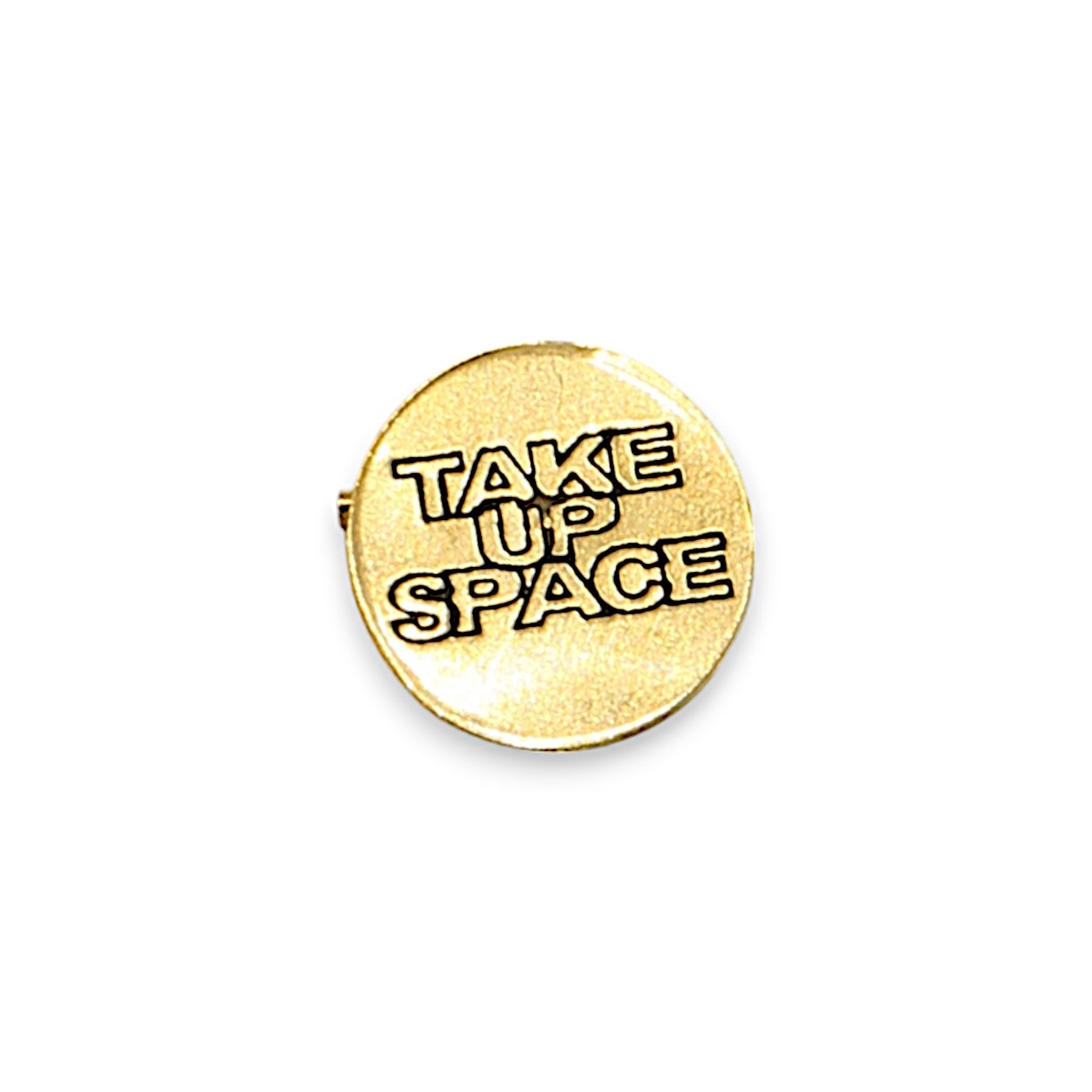 Take Up Space - Recycled Brass Pin - Mellow Monkey