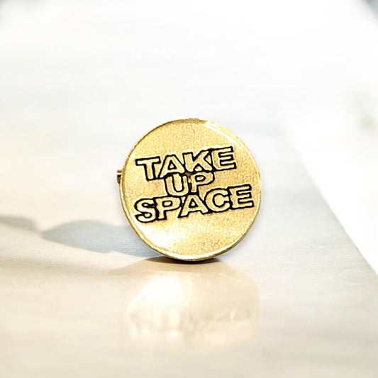 Take Up Space - Recycled Brass Pin - Mellow Monkey