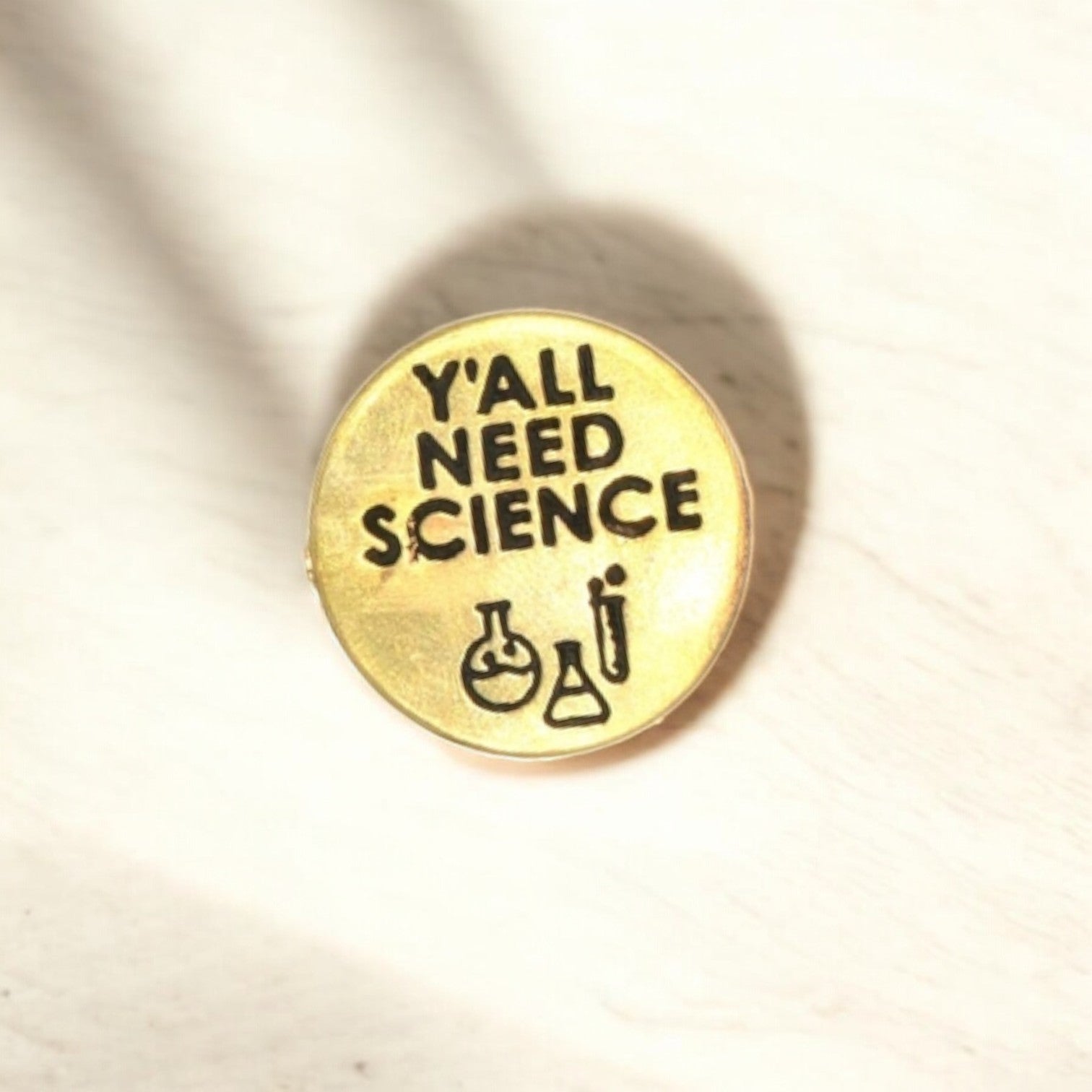 Y'all Need Science - Recycled Brass Pin - Mellow Monkey