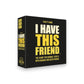 I Have This Friend - Party Game - Mellow Monkey
