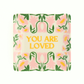 You Are Loved - Square Trinket Tray - Mellow Monkey